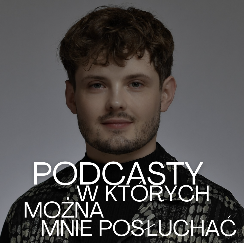 podcasty w których można mnie posłuchać